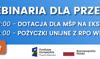 Webinaria – dotacje dla MŚP na ekspansję zagraniczną, pożyczki unijne z RPO WiM 2014–020 dla przedsiębiorców.